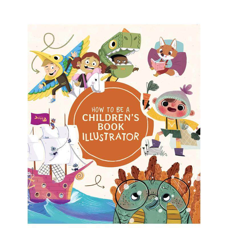 【现货】如何成为一名儿童图书插画师 视觉叙事指南How to Be a Children’s Book Illustrator英文插画原画设定集Publishing 3dt
