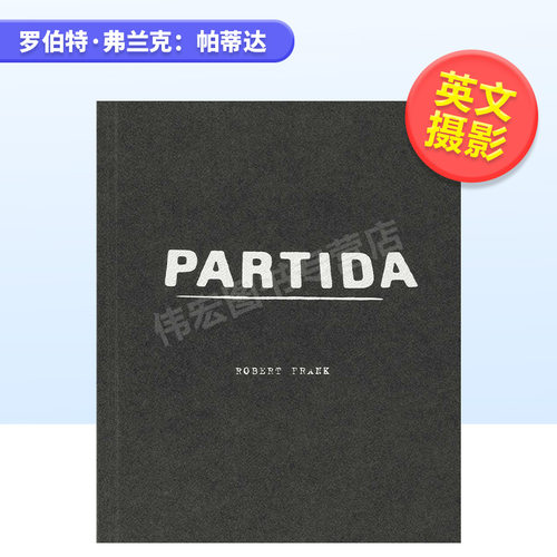 罗伯特弗兰克 帕蒂达英文摄影摄影师专辑 可拍多册 进口原版外版书精装Robert Frank: Partida Robert Frank Steidl