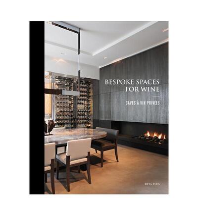 【预售】葡萄酒定制空间Bespoke Spaces for Wine英文室内设计空间与装饰Wim Pauwels精装Beta-Plus进口原版书9782875500243