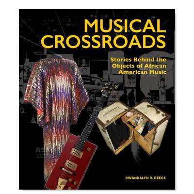 【预 售】音乐十字路口：非裔美国音乐背后的故事 Musical Crossroads: The Stories Behind the Objects of African American Mus