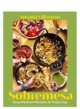 【预售】餐桌上每日简易墨西哥食谱Sobremesa 英文餐饮Susana Villasuso精装进口原版书Interlink Publishing9781623716882