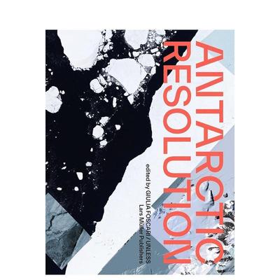 【预售】南极决议Antarctic Resolution英文社会科学Giulia Foscari精装Lars Muller Publisher进口原版书978303778 06