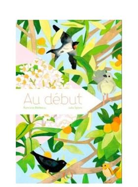 【现货】一开始Au début法文艺术绘本Ramona Badescu3-6岁精装Les Grandes Personnes进口原版书9782361936730