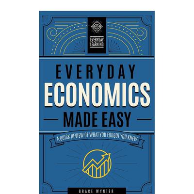 【现货】日常经济学简易版Everyday Economics Made Easy英文社会科学Editors Of Wellfleet Press精装White Lion进口原版书97815