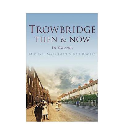 【预售】【欧洲今昔】特罗布里奇Trowbridge Then & Now英文摄影集人文景观Michael Marshman精装Pitkin进口原版书9780752474779