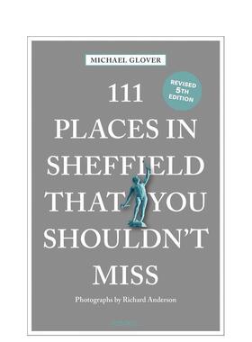 【预售】谢菲尔德不可错过的 111 个地方111 Places in Sheffield That You Shouldn't Miss英文旅行Michael Glover平装进口原版书