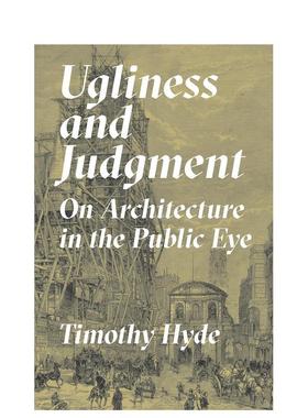 【预售】丑陋与批判公众眼中的建筑Ugliness and Judgment英文建筑设计建筑风格与材料构造Timothy Hyde简装Princeton University
