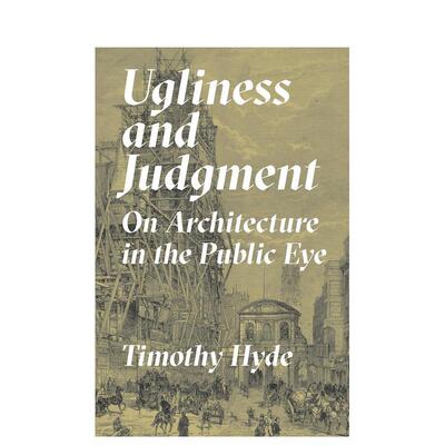 【预售】丑陋与批判公众眼中的建筑Ugliness and Judgment英文建筑设计建筑风格与材料构造Timothy Hyde简装Princeton University