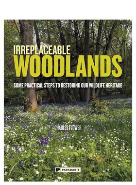 【预售】不可替代的林地恢复野生动物遗产的一些实用步骤Irreplaceable Woodlands英文生活综合Charles Flower平装进口原版书Papa