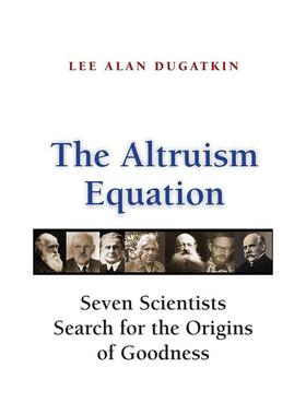 【预售】利他主义方程式The Altruism Equation英文社会科学Lee Alan Dugatkin平装Princeton University Press进口原版书9780691