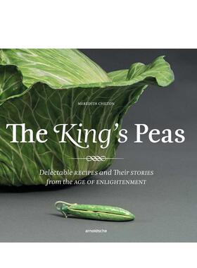【预售】国王的豌豆 启蒙时代的美味食谱及其故事The King's Peas 英文生活餐饮Meredith Chilton精装Arnoldsche Art Publishers进