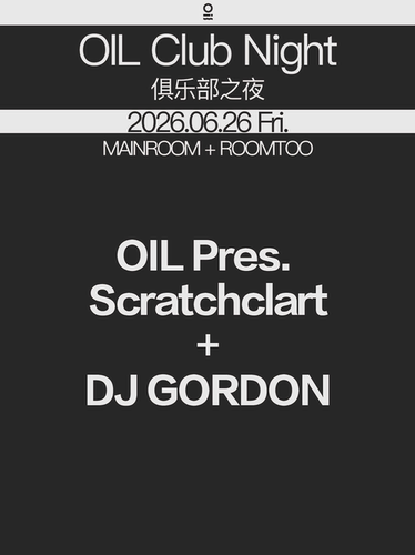 06/26 | OIL Club Night@Scratchclart + DJ GORDON