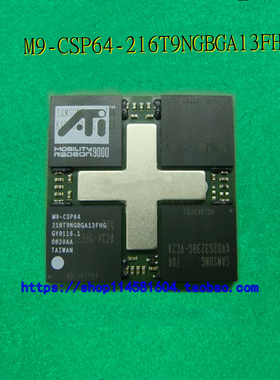 M9-CSP64-216T9NGBGA13FH 216T9NGBGA13FH BGA 显卡芯片 全新原装