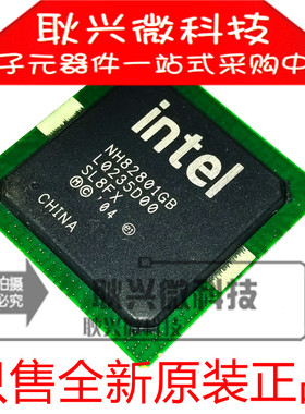 NH82801GB SL8FX  贴片BGA 全新原装进口正品