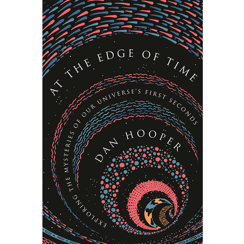 英文原版 在时间的边缘: 探索宇宙的最初几秒钟At the Edge of Time: Exploring the Mysteries of Our Universe's First Seconds
