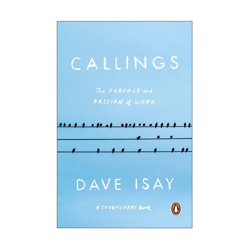 英文原版 Callings 使命 工作的目的和激情 StoryCorps故事集 传记 Dave Isay英文版 进口英语原版书籍
