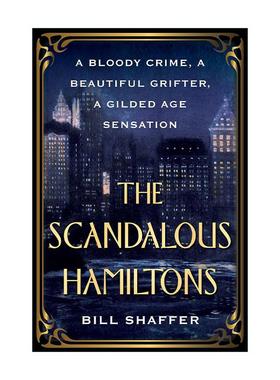 英文原版 The Scandalous Hamiltons 汉密尔顿的丑闻 镀金时代的历史传记 Bill Shaffer 英文版 进口英语原版书籍