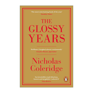 英文原版 The Glossy Years 光彩之年 尼古拉斯·柯勒律治的时尚杂志回忆录 前康泰纳仕集团总裁 英文版 进口英语原版书籍