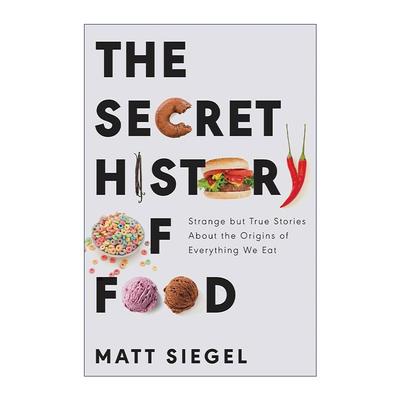英文原版 The Secret History of Food 美食怪奇物语 令人捧腹又吃惊的饮食趣闻语真相 英文版 进口英语原版书籍
