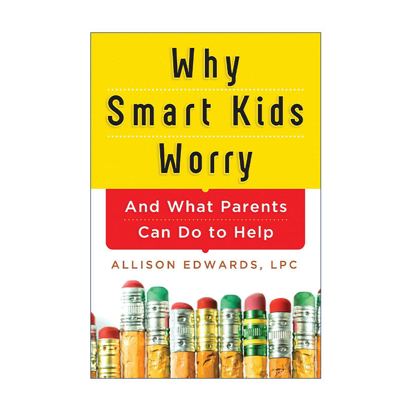 英文原版 Why Smart Kids Worry 为什么聪明孩子总在担忧 焦虑孩子父母养育指南 育儿技巧 儿童心理健康 Allison Edwards 英文版