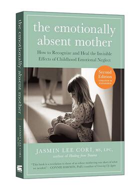 英文原版 The Emotionally Absent Mother Second Edition 情感忽视 如何克服母亲情感缺席的影响 第二版 贾丝明·李·科里