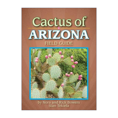 英文原版 Cactus of Arizona Field Guide (Cacti Identification Guides) 亚利桑那州仙人掌野外指南 植物识别 Stan Tekiela 英文