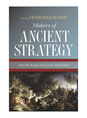英文原版 Makers of Ancient Strategy 古代战略的制定者 从波斯战争到罗马衰落 历史 Victor Davis Hanson 英文版