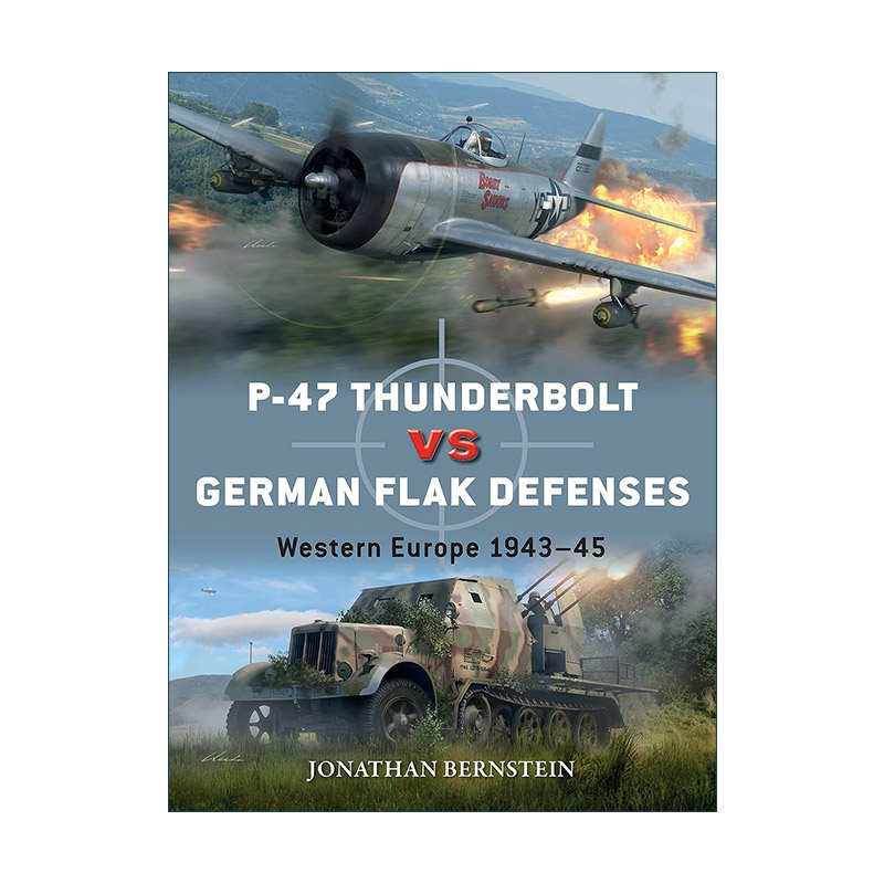 英文原版 P-47 Thunderbolt vs German Flak Defenses 二战美国P-47雷电战斗机VS德国防控炮 对战历史 英文版 进口英语原版书籍