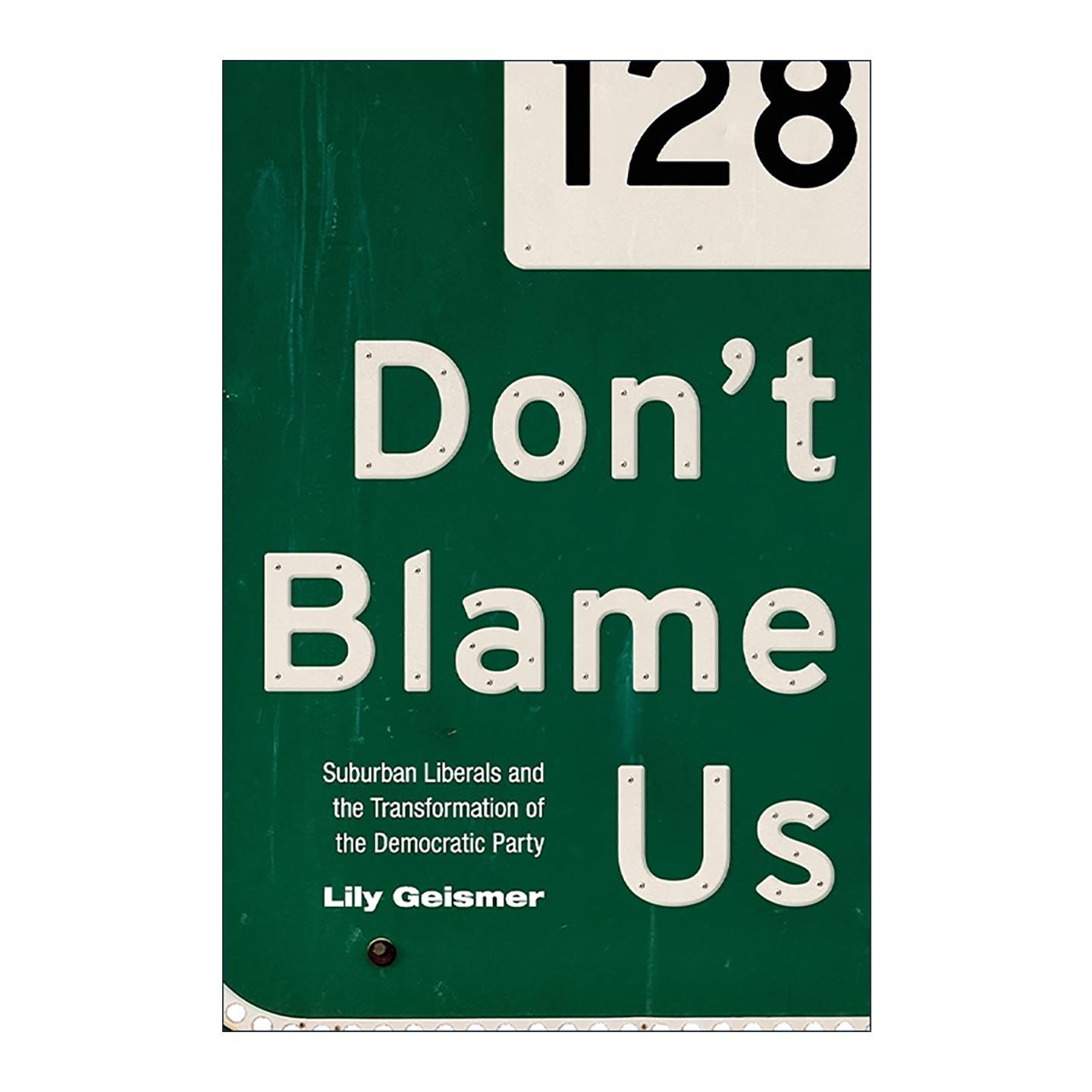 英文原版 Don't Blame Us 别怪我们 郊区自由主义者和民主党的转型 现代美国政治文化 历史 普林斯顿 英文版 进口英语原版书籍
