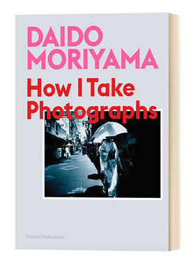 英文原版 DAIDO MORIYAMA:How I Take Photographs 森山大道摄影集 艺术摄影书籍