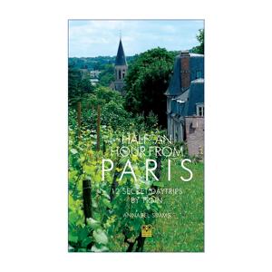 英文原版 Half an Hour from Paris 巴黎半小时 12个火车直达的秘境一日游 巴黎周边旅行指南 英文版 进口英语原版书籍
