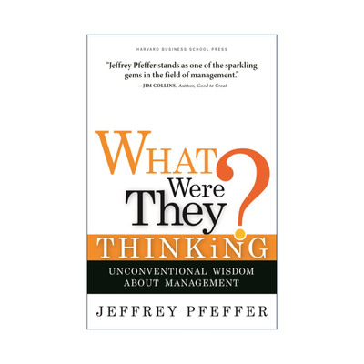 英文原版 What were they thinking 你所知道的管理都是胡扯 哈佛商业评论 企业领导 精装 斯坦福大学教授Jeffrey Pfeffer 英文版