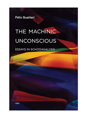 英文原版 The Machinic Unconscious The MIT Press 机械无意识 精神分裂症分析论文集 精神分析学家和哲学家Félix Guattari