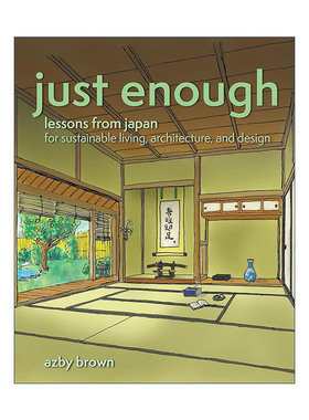 英文原版 Just Enough 适可而止 日本可持续生活 建筑和设计的经验教训 Azby Brown 英文版 进口英语原版书籍