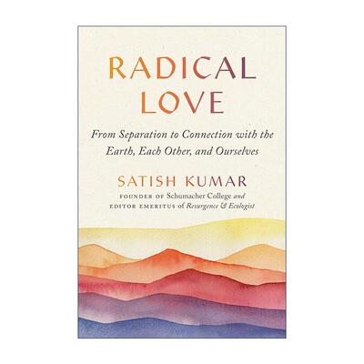 英文原版 Radical Love 爱的生态学 弥合世间一切割裂与分离的新方法 哲学 萨提斯·库马尔 英文版 进口英语原版书籍