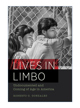 英文原版 Lives in Limbo 边缘生活 美国的无证与成年 社会学 移民 哈佛教育学院教育学教授Roberto G. Gonzales 英文版 进口英语