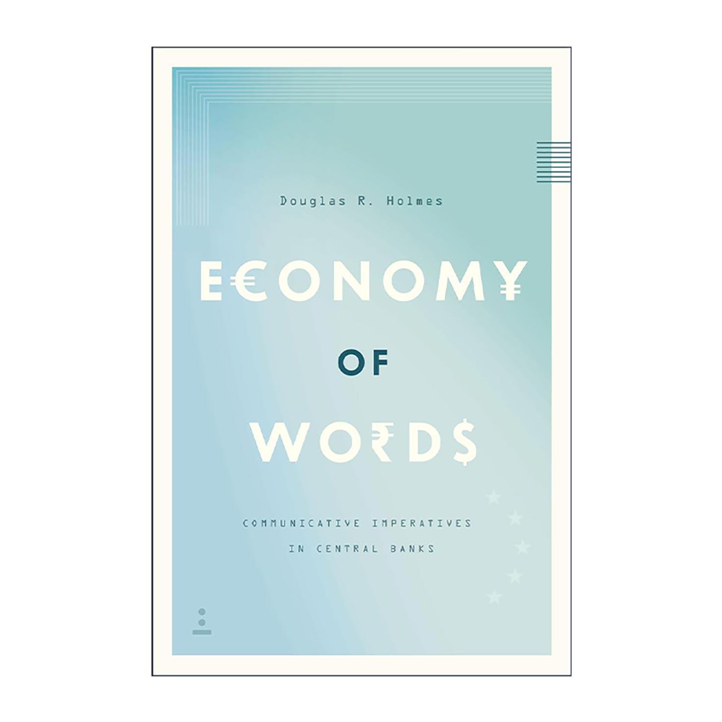 英文原版 Economy of Words 语控经济 中央银行的沟通规则 人类学教授道格拉斯·R.霍姆斯 英文版 进口英语原版书籍