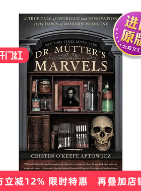 英文原版 Dr. Mutter's Marvels 穆特医生的奇迹 现代医学之初的阴谋和创新的真实故事 传记 Cristin O'Keefe Aptowicz 英文版