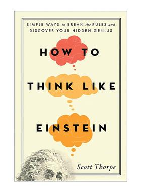 英文原版 How to Think Like Einstein 如何像爱因斯坦一样思考 打破常规 发现你隐藏天赋的简单方法 Scott Thorpe 进口英语书籍