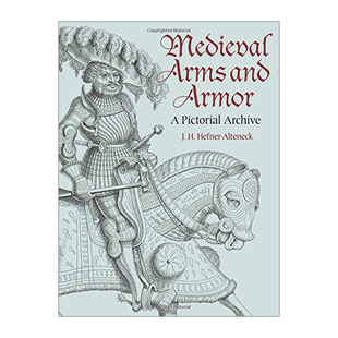 and 书籍 进口英语原版 Medieval Arms Hefner 中世纪武器与盔甲 Armor 英文版 英文原版 插图 Alteneck