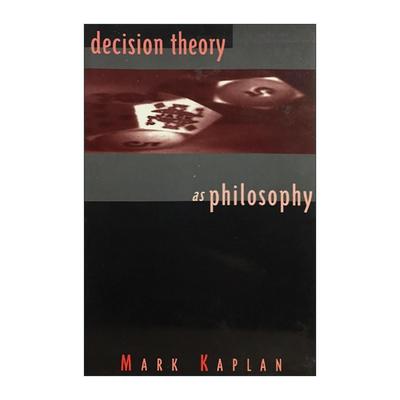 英文原版 Decision Theory as Philosophy 贝叶斯决策理论对哲学的影响 Mark Kaplan 英文版 进口英语原版书籍