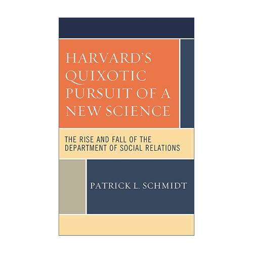 英文原版 Harvard's Quixotic Pursuit of a New Science 哈佛社会关系学系 兴盛与衰落 Patrick L. Schmidt 进口英语原版书籍