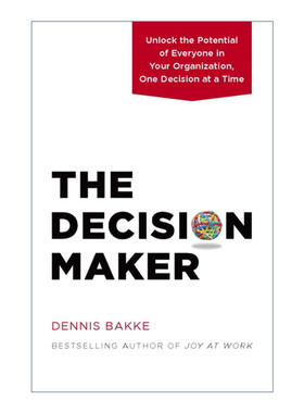 英文原版 The Decision Maker 决策者 释放组织中每个人的潜力 企业管理 Dennis Bakke 精装 英文版 进口英语原版书籍
