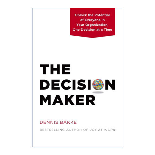 英文原版 The Decision Maker 决策者 释放组织中每个人的潜力 企业管理 Dennis Bakke 精装 英文版 进口英语原版书籍