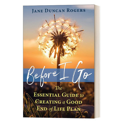 英文原版 Before I Go 在我离开之前 制定好人生终点计划的基本指南 Jane Duncan Rogers 英文版 进口英语原版书籍