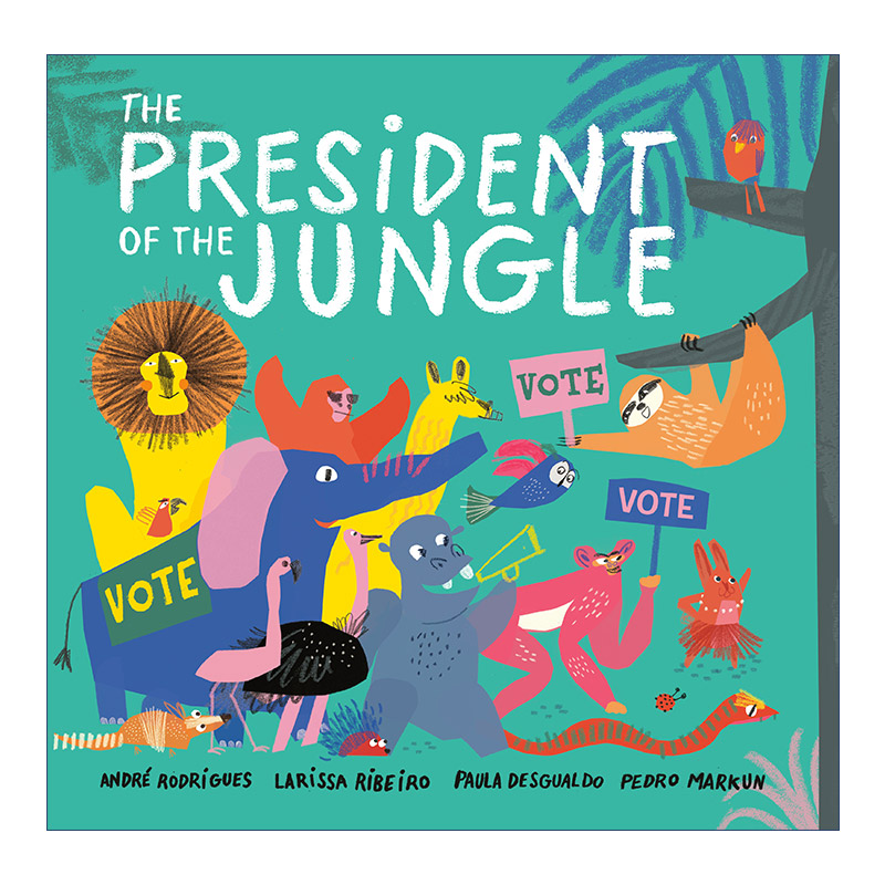 英文原版 The President of the Jungle 丛林总统 动物选举民主 儿童精装绘本 André Rodrigues 英文版 进口英语原版书籍