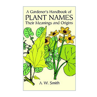 英文原版 A Gardener's Handbook of Plant Names 植物名称园丁手册 含义与起源 植物学字典 A. W. Smith 英文版 进口英语原版书籍