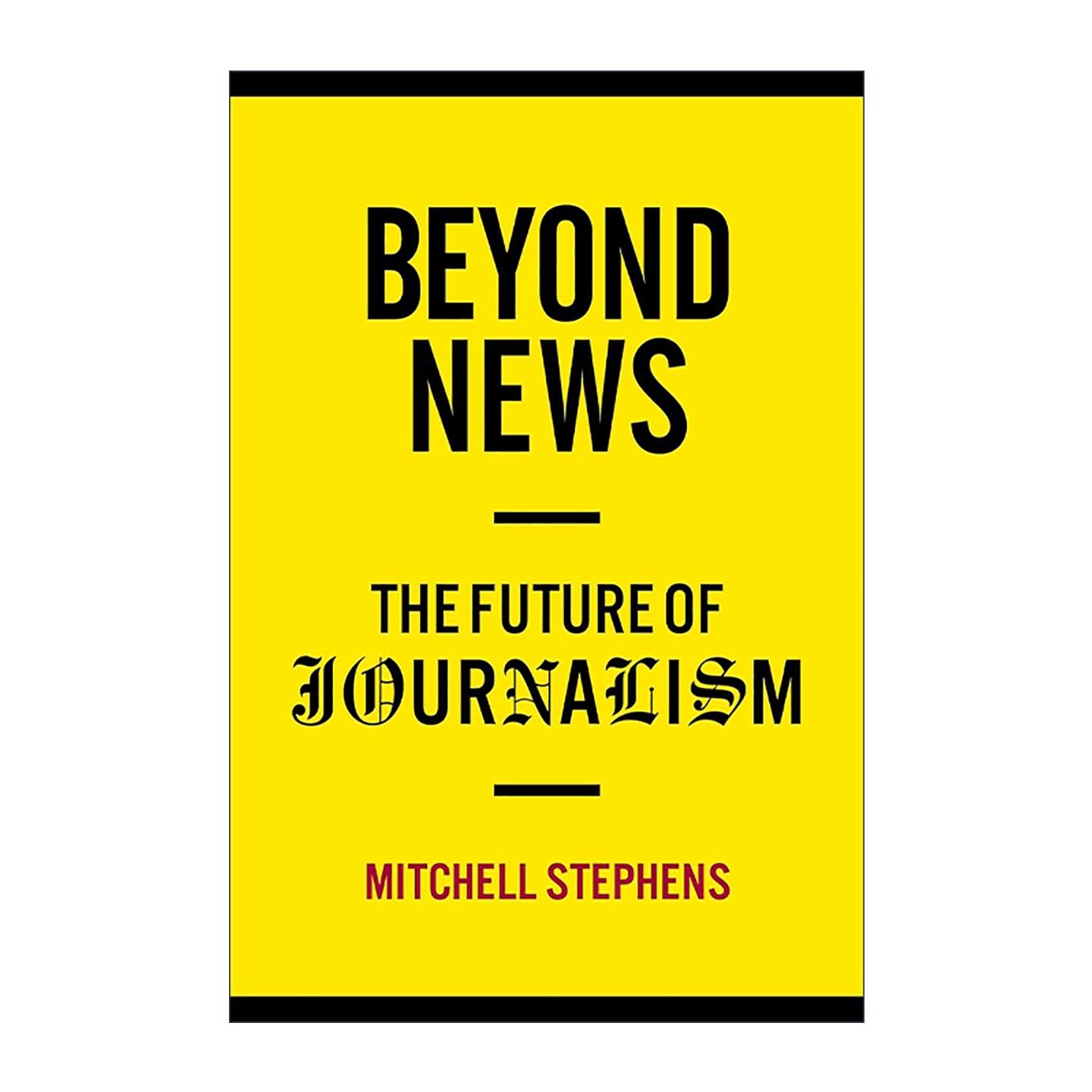 英文原版 Beyond News 超越新闻 新闻业的未来 Mitchell Stephens 哥伦比亚大学出版社 精装 英文版 进口英语原版书籍