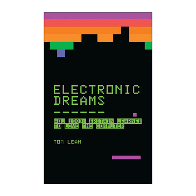 英文原版 Electronic Dreams 电子梦 20世纪80年代英国人如何迷上计算机 汤姆?利恩 精装 英文版 进口英语原版书籍