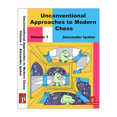 英文原版 Unconventional Approaches to Modern Chess Volume 1Rare Ideas for Black 现代国际象棋非常规战术 卷一 黑棋